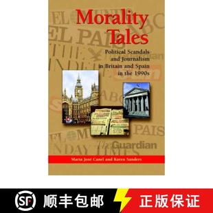 Political 9781572735651 Britain Morality Tales Spain and Scandals 1990s 预订 Journalism the