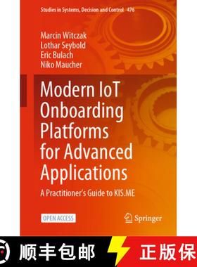 【3-4周达】Modern Iot Onboarding Platforms for Advanced Applications: A Practitioner's Guide to Kis.Me [9783031336225]
