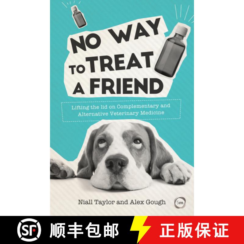【3-4周达】No Way to Treat a Friend: Lifting the Lid on Complementary and Alternative Veterinary Medi... [9781910455913]