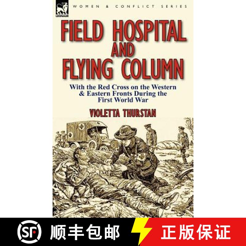 【2-3周达】Field Hospital and Flying Column: With the Red Cross on the Western & Eastern Fronts Durin... [9780857066206]