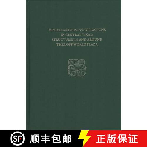 预订 精装 Miscellaneous Investigations in Central Tikal--Structures in and Around the Lost World Plaz... [9781934536971]