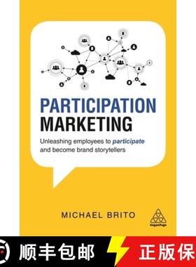 【3-4周达】Participation Marketing: Unleashing Employees to Participate and Become Brand Storytellers [9780749482107]