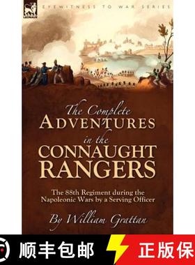 【3-4周达】The Complete Adventures in the Connaught Rangers: the 88th Regiment during the Napoleonic ... [9781846777257]