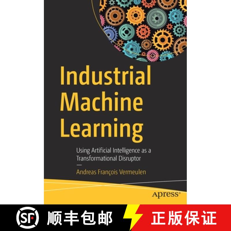 【3-4周达】Industrial Machine Learning : Using Artificial Intelligence as a Transformational Disruptor [9781484253151]