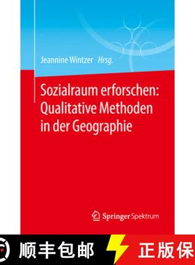 【3-4周达】Sozialraum Erforschen: Qualitative Methoden in Der Geographie [9783662562765]