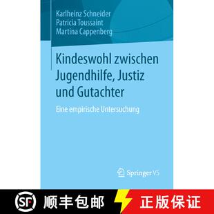 【3-4周达】Kindeswohl zwischen Jugendhilfe, Justiz und Gutachter : Eine empirische Untersuchung [9783658019013]
