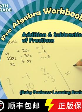【3-4周达】Pre Algebra Workbook 6th Grade: Addition & Subtraction of Fractions (Baby Professor Learni... [9781682800454]