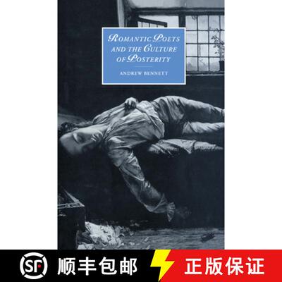【3-4周达】Romantic Poets and the Culture of Posterity: - Romantic Poets and the Culture of Posterity [9780521641449]