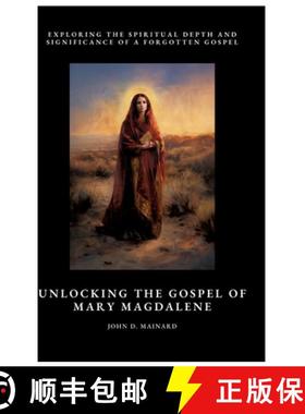 预订 Unlocking the Gospel of Mary Magdalene: Exploring the Spiritual Depth and Significance of a Forg... [9783384476623]