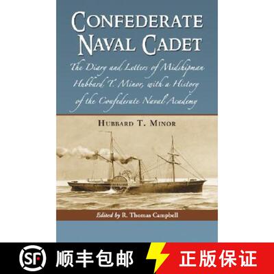 【3-4周达】Confederate Naval Cadet : The Diary and Letters of Midshipman Hubbard T. Minor, with a His... [9780786426454]