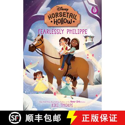 【3-4周达】Fearlessly Philippe: Princess Belles Horse (Disneys Horsetail Hollow, Book 3) [9781368072298]