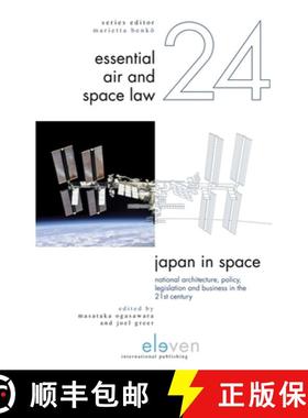 【3-4周达】Japan in Space: National Architecture, Policy, Legislation and Business in the 21st Centur... [9789462362031]
