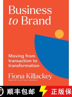 【3-4周达】Business to Brand: Moving from Transaction to Transformation [9781743799710]