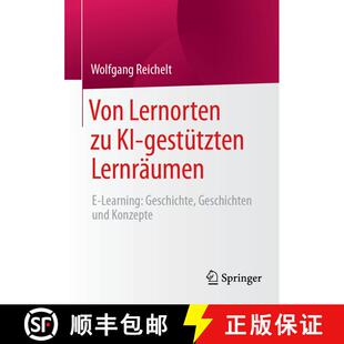 【3-4周达】Von Lernorten zu KI-gestützten Lernräumen : E-Learning: Geschichte, Geschichten und Konz... [9783658447281]