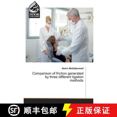 预订 Comparison of friction generated by three different ligation methods [9786202357982]
