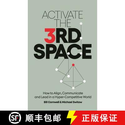 【3-4周达】精装 Activate the Third Space: How to Align, Communicate and Lead in a Hyper-Competitive W... [9798987081716]