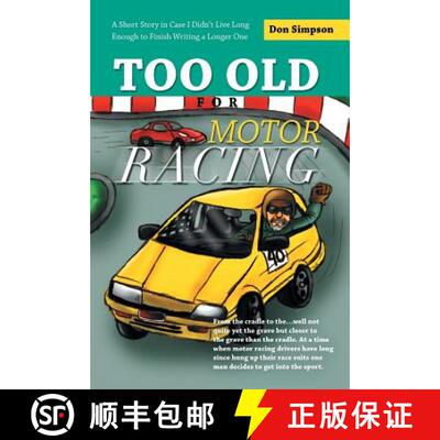 【3-4周达】Too Old for Motor Racing: A Short Story in Case I Didn't Live Long Enough to Finish Writin... [9781452513010]