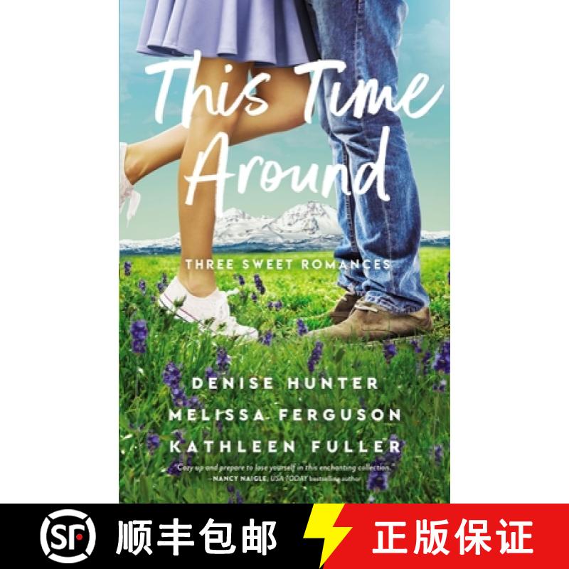 【3-4周达】This Time Around: Three Sweet Romances, Perfect for Fans of Happily-Ever-Afters from Three... [9780785248767]