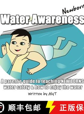 【3-4周达】Water Awareness Newborns: A parent's guide to teaching NEWBORNS water safety and how to en... [9781763729629]