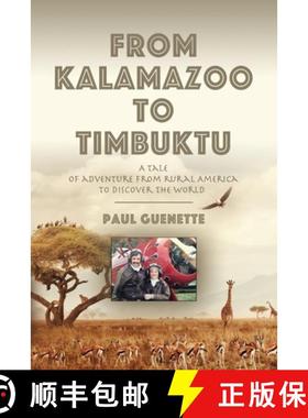 预订 From Kalamazoo to Timbuktu: A tale of adventure from rural America to discover the world [9781647196967]