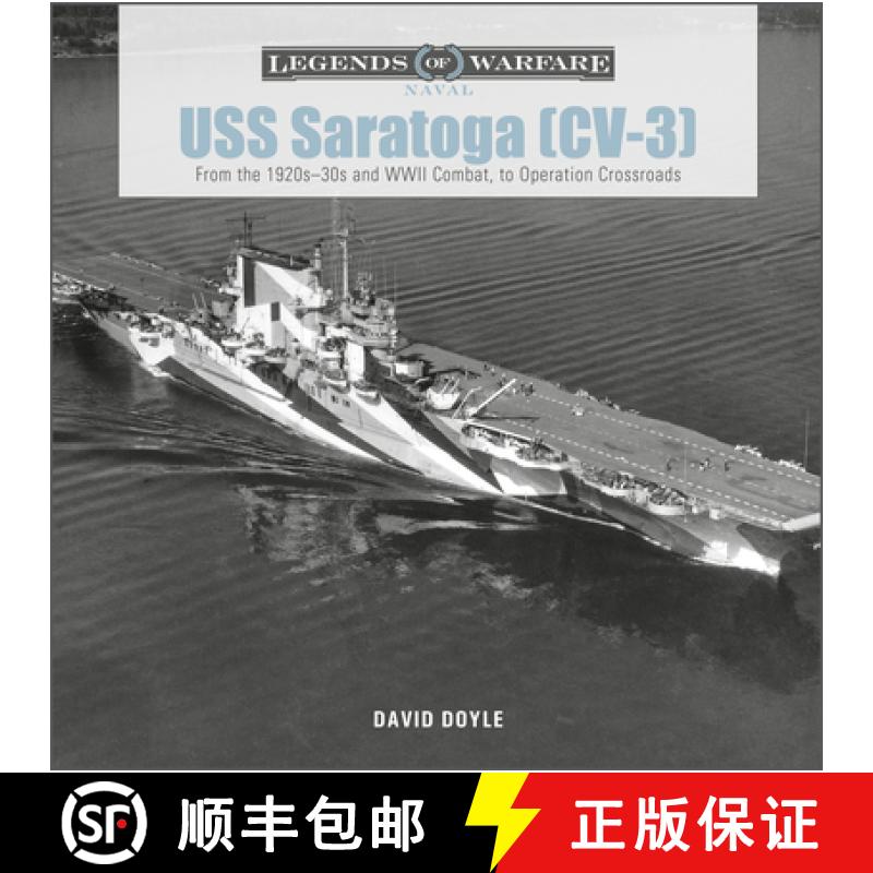 【2-3周达】USS Saratoga (CV-3): From the 1920s - 30s and WWII Combat, to Operation Crossroads [9780764364662]