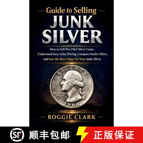 【3-4周达】Guide to Selling Junk Silver: How to Sell Pre-1965 Silver Coins, Understand Face Value Pri... [9798295669323]