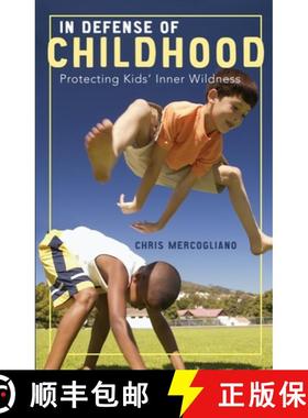 【3-4周达】In Defense of Childhood: Protecting Kids' Inner Wildness [9780807032879]