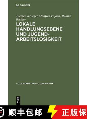 【3-4周达】Lokale Handlungsebene Und Jugendarbeitslosigkeit : Ein Forschungsbeitrag Zur Wohlfahrtssta... [9783486557817]