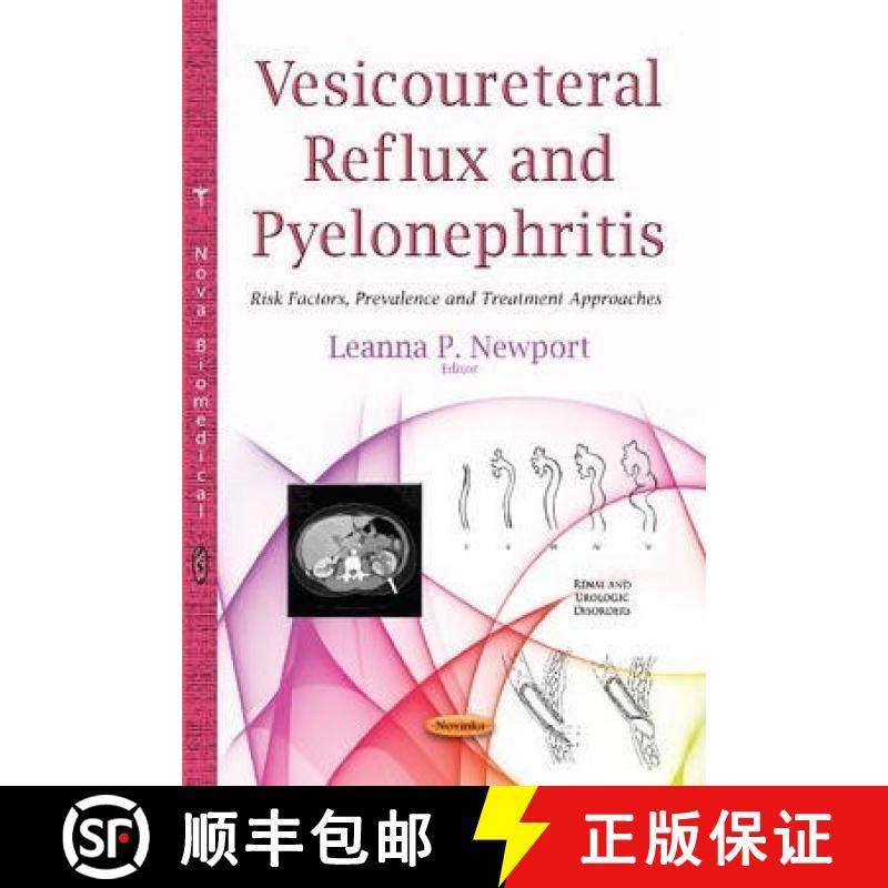 【3-4周达】Vesicoureteral Reflux and Pyelonephritis: Risk Factors, Prevalence and Treatment Approaches [9781634634977]