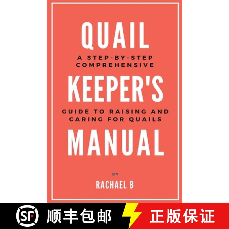 【3-4周达】Quail Keeper's Manual: A Step-by-Step Comprehensive Guide to Raising and Caring for Quails [9798215007563]