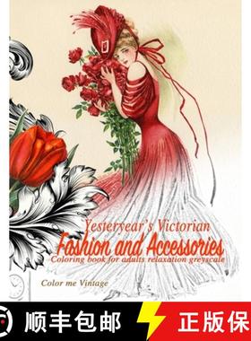 【3-4周达】Yesteryear's Victorian Fashion and Accessories: coloring book for adults relaxation Greyscale [9782528861684]