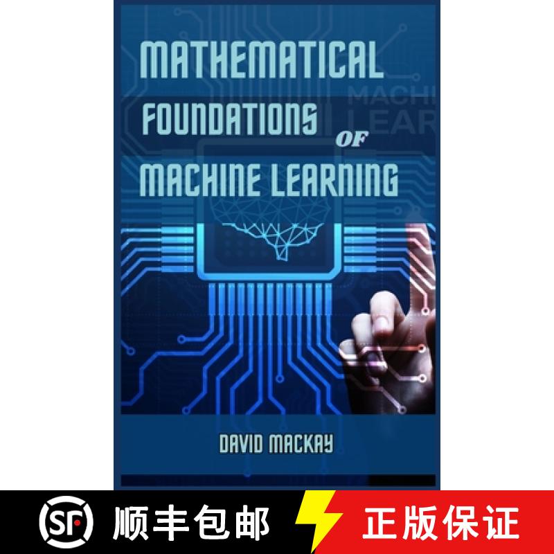 【2-3周达】MATHEMATICAL FOUNDATIONS OF MACHINE LEARNING: Unveiling the Mathematical Essence of Machin... [9783689440046]