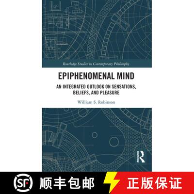 预订 Epiphenomenal Mind: An Integrated Outlook on Sensations, Beliefs, and Pleasure [9780367732882]