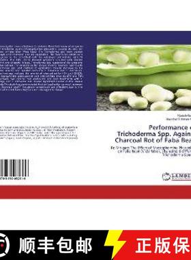 预订 Performance of Trichoderma Spp. Against Charcoal Rot of Faba Bean [9783330032316]