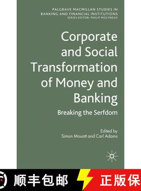 【3-4周达】Corporate and Social Transformation of Money and Banking: Breaking the Serfdom [9780230275942]
