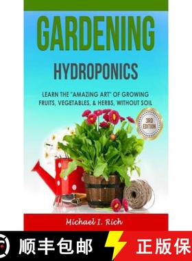 【3-4周达】Gardening: Hydroponics - Learn the Amazing Art of Growing: Fruits, Vegetables, & Herbs, wi... [9781387566754]