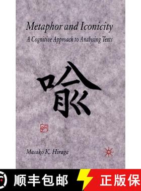 【3-4周达】Metaphor and Iconicity : A Cognitive Approach to Analyzing Texts [9781349516674]