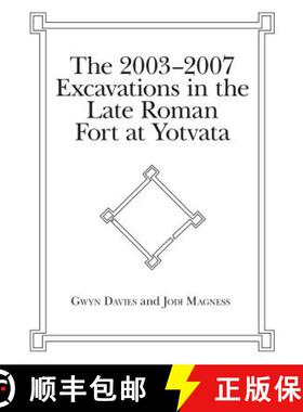 【3-4周达】The 2003-2007 Excavations in the Late Roman Fort at Yotvata [9781575063478]