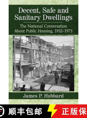 【3-4周达】Decent, Safe and Sanitary Dwellings : The National Conversation About Public Housing, 1932... [9781476674483]