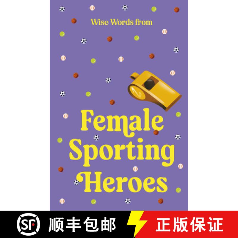 【3-4周达】Wise Words from Female Sporting Heroes: Smart and Empowering Life Advice [9781460766149]