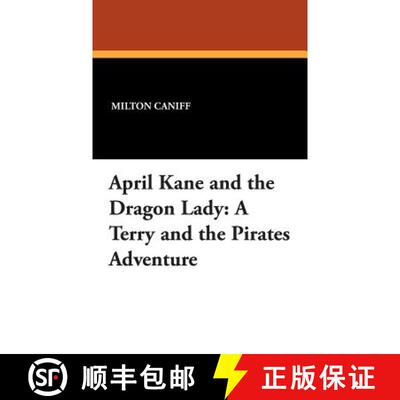 【3-4周达】精装 April Kane and the Dragon Lady: A Terry and the Pirates Adventure [9781434492715]