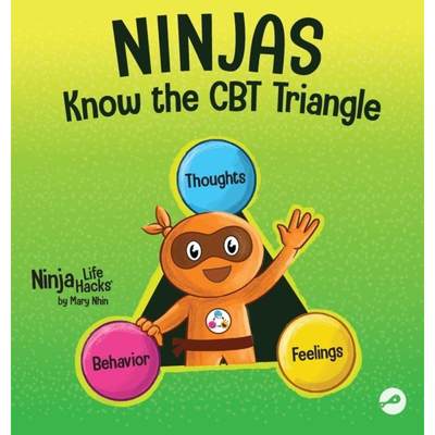 【4周达】Ninjas Know the CBT Triangle: A Children's Book About How Thoughts, Emotions, and Behaviors ... [9781637314036]