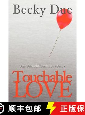 预订 Touchable Love: An Untraditional Love Story [9781938701498]