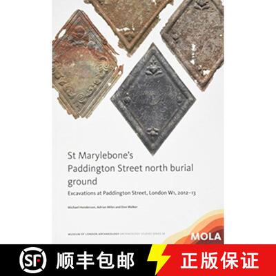 【3-4周达】St Marylebone’s Paddington Street North Burial Ground:: Excavations at Paddington Street,... [9781907586385]