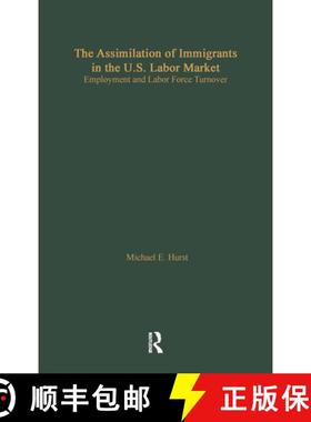 【3-4周达】The Assimilation of Immigrants in the U.S. Labor Market : Employment and Labor Force Turnover [9780815332251]