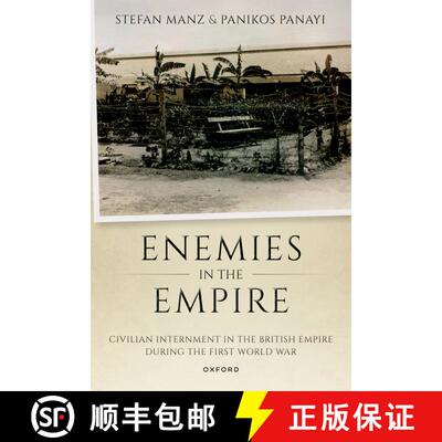 【3-4周达】Enemies in the Empire: Civilian Internment in the British Empire during the First World War [9780198912156]