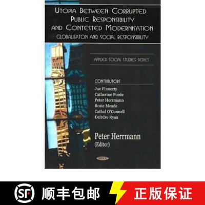 【3-4周达】精装 Utopia Between Corrupted Public Responsibility & Contexted Modernisation: Globalisati... [9781594542640]
