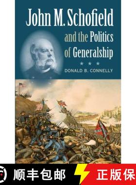 预订 John M. Schofield and the Politics of Generalship [9781469614601]