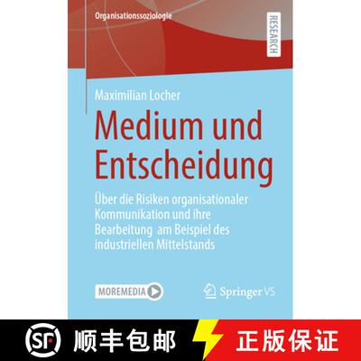 【3-4周达】Medium und Entscheidung: Über die Risiken organisationaler Kommunikation und ihre Bearbei... [9783658501570]