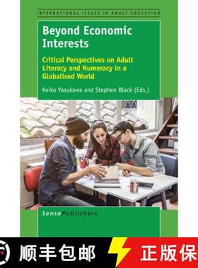预订 Beyond Economic Interests: Critical Perspectives on Adult Literacy and Numeracy in a Globalised ... [9789463004435]